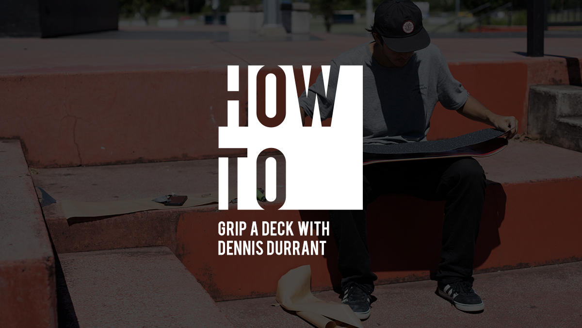 HOW TO GRIP A DECK WITH DENNIS DURRANT