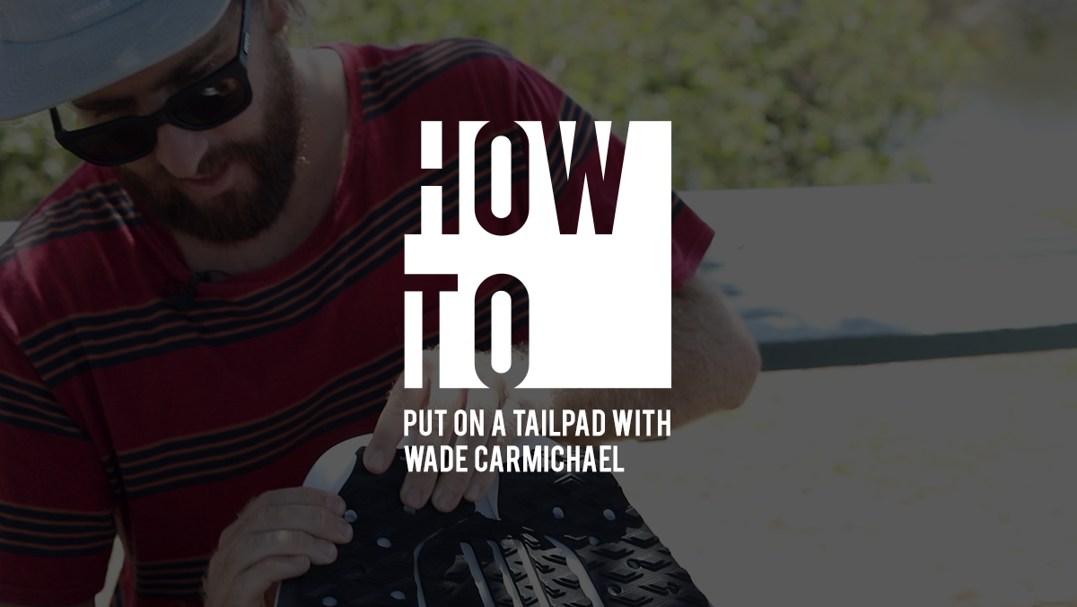 HOW TO PUT ON A TAILPAD WITH WADE CARMICHAEL