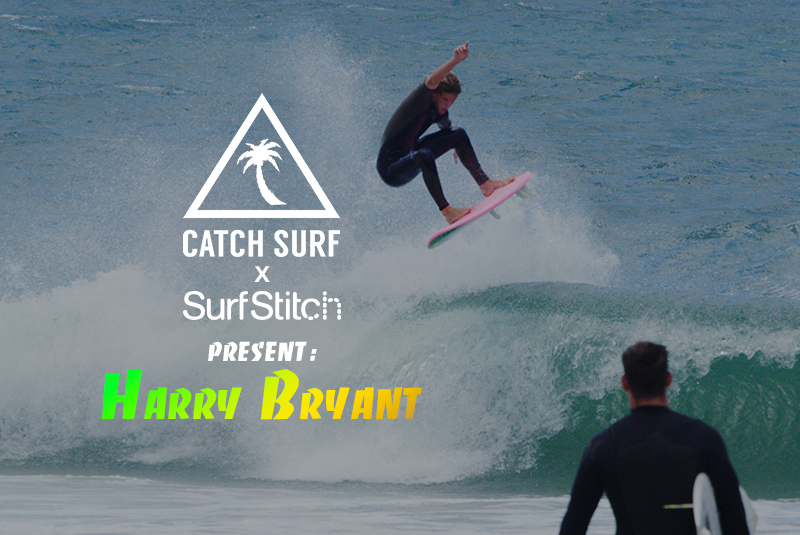 CATCH SURF & SURFSTITCH PRESENT: HARRY BRYANT